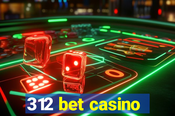 312 bet casino